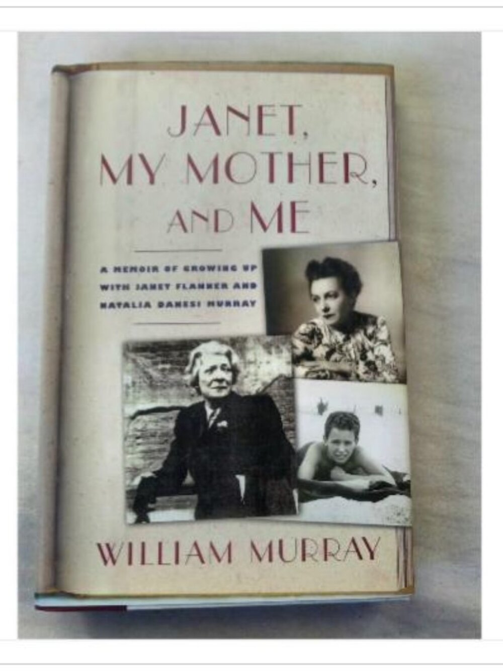 Janet, My Mother, and Me: A Memoir of Growing Up with Janet Flanner and Natalia